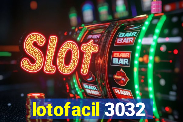 lotofacil 3032